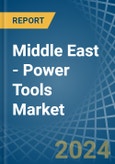 Middle East - Power Tools - Market Analysis, Forecast, Size, Trends and Insights- Product Image