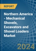 Northern America - Mechanical Shovels, Excavators and Shovel Loaders - Market Analysis, Forecast, Size, Trends and Insights- Product Image