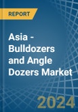 Asia - Bulldozers and Angle Dozers - Market Analysis, Forecast, Size, Trends and Insights- Product Image