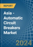 Asia - Automatic Circuit Breakers - Market Analysis, Forecast, Size, Trends and Insights- Product Image