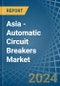Asia - Automatic Circuit Breakers - Market Analysis, Forecast, Size, Trends and Insights - Product Image