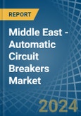 Middle East - Automatic Circuit Breakers - Market Analysis, Forecast, Size, Trends and Insights- Product Image