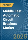 Middle East - Automatic Circuit Breakers - Market Analysis, Forecast, Size, Trends and Insights- Product Image