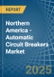 Northern America - Automatic Circuit Breakers - Market Analysis, Forecast, Size, Trends and Insights - Product Image