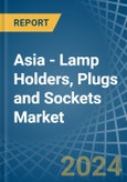 Asia - Lamp Holders, Plugs and Sockets - Market Analysis, Forecast, Size, Trends and Insights- Product Image