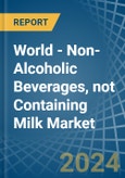 World - Non-Alcoholic Beverages, not Containing Milk - Market Analysis, Forecast, Size, Trends and Insights- Product Image