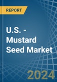 U.S. - Mustard Seed - Market Analysis, Forecast, Size, Trends and Insights- Product Image