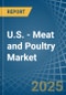 U.S. - Meat and Poultry - Market Analysis, Forecast, Size, Trends and Insights - Product Image