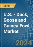 U.S. - Duck, Goose and Guinea Fowl - Market Analysis, Forecast, Size, Trends and Insights- Product Image