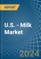U.S. - Milk - Market Analysis, Forecast, Size, Trends and Insights - Product Thumbnail Image