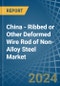 China - Ribbed or Other Deformed Wire Rod of Non-Alloy Steel - Market Analysis, Forecast, Size, Trends and Insights - Product Image