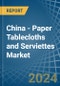 China - Paper Tablecloths and Serviettes - Market Analysis, Forecast, Size, Trends and Insights - Product Thumbnail Image