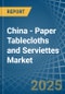 China - Paper Tablecloths and Serviettes - Market Analysis, Forecast, Size, Trends and Insights - Product Thumbnail Image