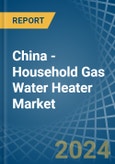 China - Household Gas Water Heater - Market Analysis, Forecast, Size, Trends and Insights- Product Image