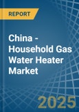 China - Household Gas Water Heater - Market Analysis, Forecast, Size, Trends and Insights- Product Image