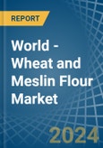 World - Wheat and Meslin Flour - Market Analysis, Forecast, Size, Trends and Insights- Product Image