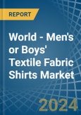 World - Men's or Boys' Textile Fabric Shirts (Not Knitted or Crocheted) - Market Analysis, Forecast, Size, Trends and Insights- Product Image