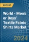 World - Men's or Boys' Textile Fabric Shirts (Not Knitted or Crocheted) - Market Analysis, Forecast, Size, Trends and Insights - Product Image