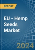 EU - Hemp Seeds - Market Analysis, Forecast, Size, Trends and Insights- Product Image