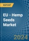 EU - Hemp Seeds - Market Analysis, Forecast, Size, Trends and Insights - Product Image