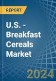 U.S. - Breakfast Cereals - Market Analysis, Forecast, Size, Trends and Insights- Product Image