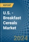 U.S. - Breakfast Cereals - Market Analysis, Forecast, Size, Trends and Insights - Product Thumbnail Image