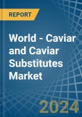 World - Caviar (Salmon) and Caviar Substitutes - Market Analysis, Forecast, Size, Trends and Insights- Product Image