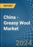 China - Greasy Wool - Market Analysis, Forecast, Size, Trends and Insights- Product Image