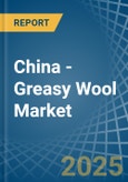 China - Greasy Wool - Market Analysis, Forecast, Size, Trends and Insights- Product Image