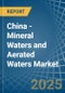 China - Mineral Waters and Aerated Waters - Market Analysis, Forecast, Size, Trends and Insights - Product Image