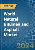 World - Natural Bitumen and Asphalt - Market Analysis, Forecast, Size, Trends and Insights- Product Image