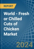 World - Fresh or Chilled Cuts of Chicken - Market Analysis, Forecast, Size, Trends and Insights- Product Image