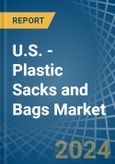 U.S. - Plastic Sacks and Bags - Market Analysis, Forecast, Size, Trends and Insights- Product Image