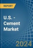 U.S. - Cement - Market Analysis, Forecast, Size, Trends and Insights- Product Image