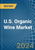 U.S. Organic Wine Market. Analysis and Forecast to 2030- Product Image