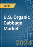U.S. Organic Cabbage Market. Analysis and Forecast to 2030- Product Image