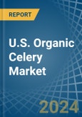 U.S. Organic Celery Market. Analysis and Forecast to 2030- Product Image