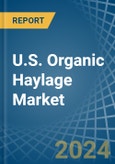 U.S. Organic Haylage Market. Analysis and Forecast to 2030- Product Image