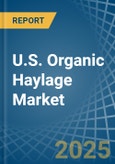 U.S. Organic Haylage Market. Analysis and Forecast to 2030- Product Image