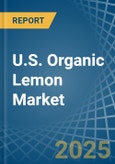U.S. Organic Lemon Market. Analysis and Forecast to 2030- Product Image