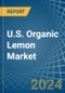 U.S. Organic Lemon Market. Analysis and Forecast to 2030 - Product Thumbnail Image