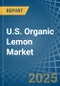 U.S. Organic Lemon Market. Analysis and Forecast to 2030 - Product Thumbnail Image