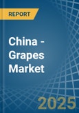 China - Grapes - Market Analysis, Forecast, Size, Trends and Insights- Product Image