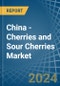China - Cherries and Sour Cherries - Market Analysis, Forecast, Size, Trends and Insights - Product Image