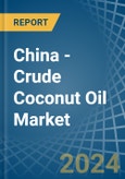 China - Crude Coconut (Copra) Oil - Market Analysis, Forecast, Size, Trends and Insights- Product Image