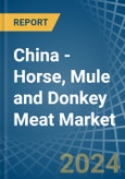 China - Horse, Mule and Donkey Meat - Market Analysis, Forecast, Size, Trends and Insights- Product Image