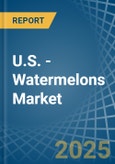 U.S. - Watermelons - Market Analysis, Forecast, Size, Trends and Insights- Product Image