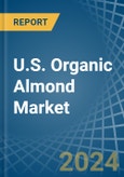 U.S. Organic Almond Market. Analysis and Forecast to 2030- Product Image