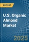 U.S. Organic Almond Market. Analysis and Forecast to 2030 - Product Thumbnail Image