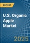 U.S. Organic Apple Market. Analysis and Forecast to 2030 - Product Thumbnail Image